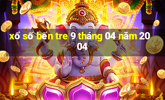 xổ số bến tre 9 tháng 04 năm 2004