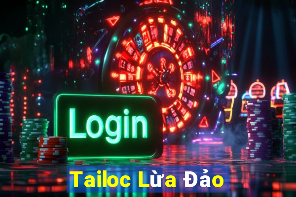 Tailoc Lừa Đảo