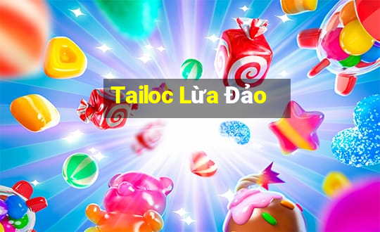 Tailoc Lừa Đảo