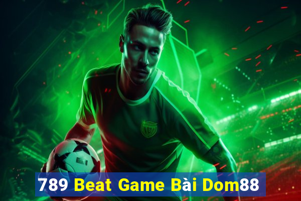 789 Beat Game Bài Dom88