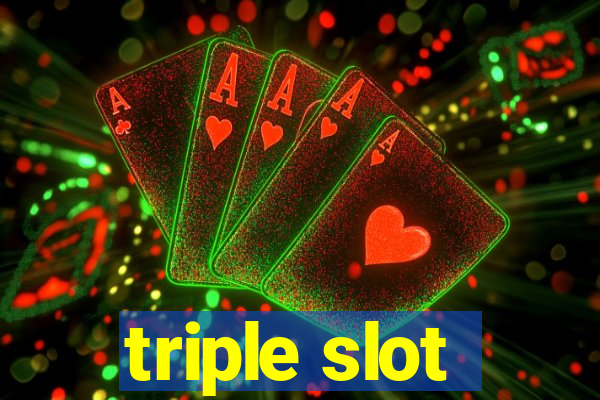 triple slot