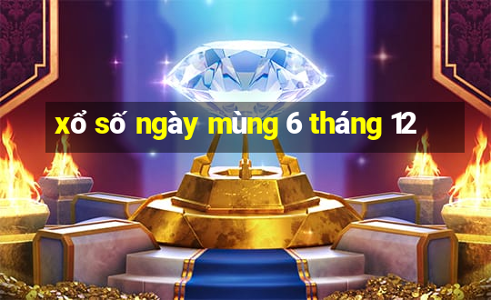 xổ số ngày mùng 6 tháng 12