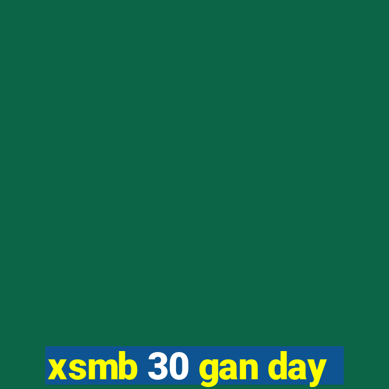 xsmb 30 gan day