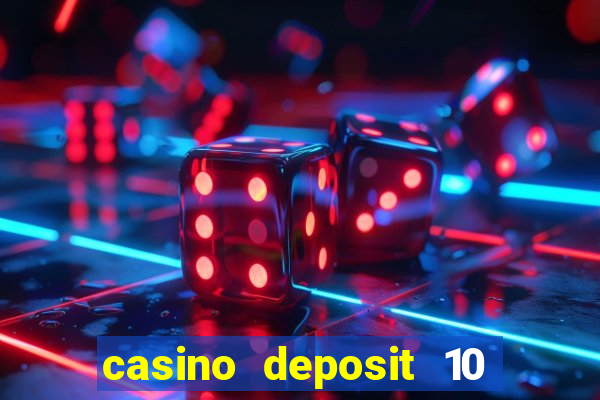 casino deposit 10 get 30