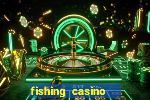 fishing casino   vua bắn cá