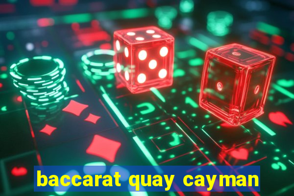 baccarat quay cayman