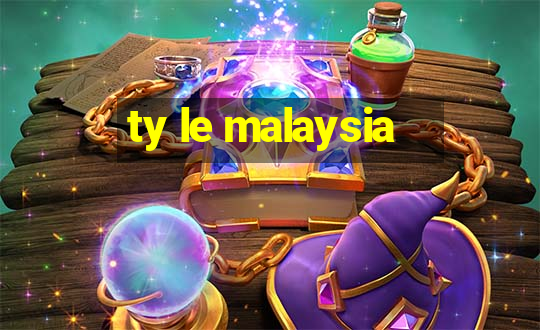 ty le malaysia