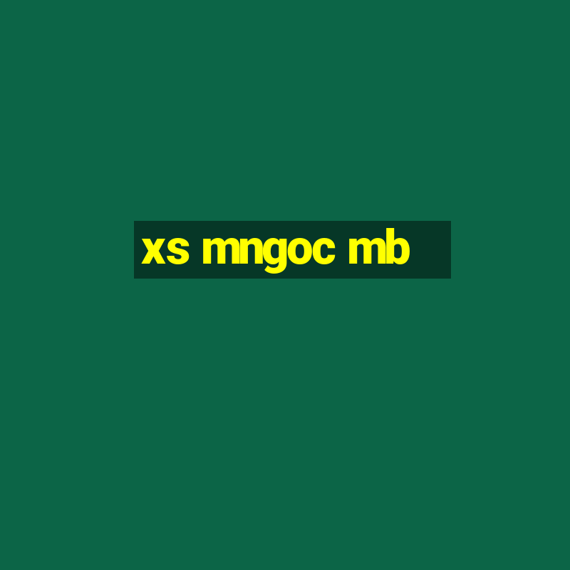 xs mngoc mb