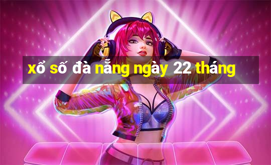 xổ số đà nẵng ngày 22 tháng