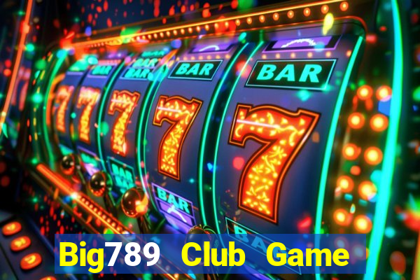 Big789 Club Game Bài 3 Cây Đổi Thưởng