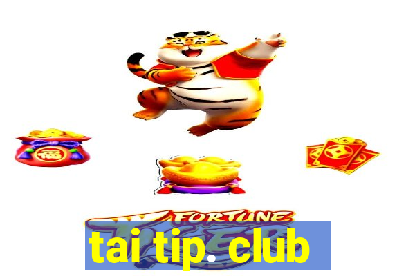 tai tip. club