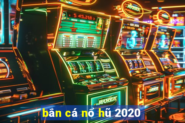 bắn cá nổ hũ 2020