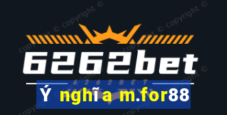 Ý nghĩa m.for88