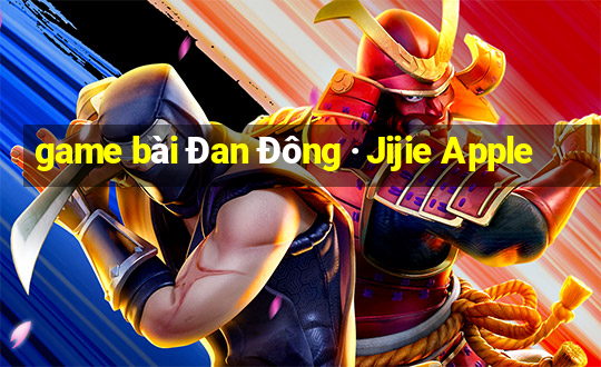 game bài Đan Đông · Jijie Apple