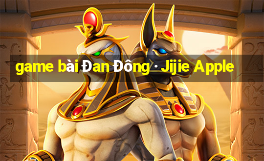 game bài Đan Đông · Jijie Apple