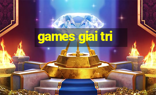 games giai tri