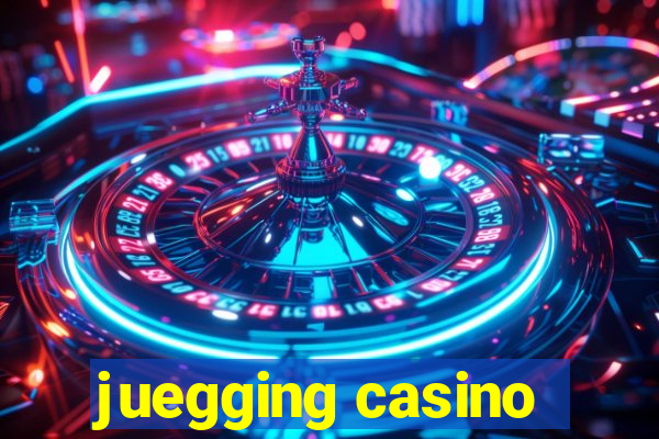 juegging casino