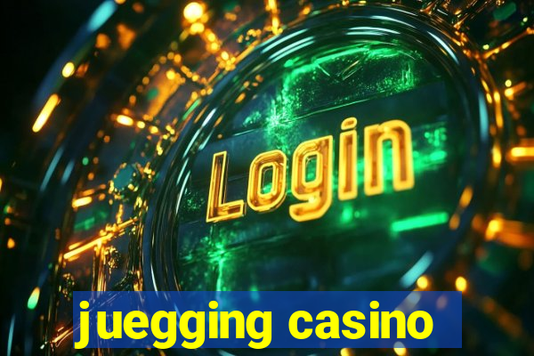 juegging casino