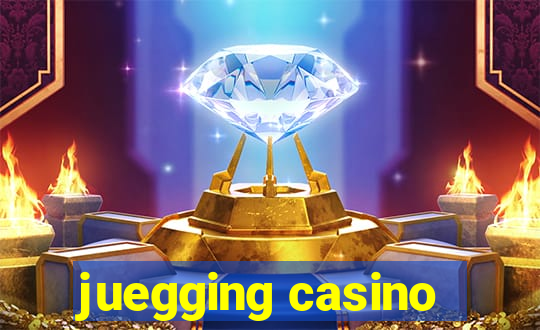 juegging casino