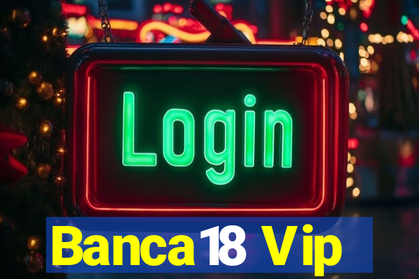 Banca18 Vip