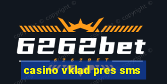 casino vklad pres sms