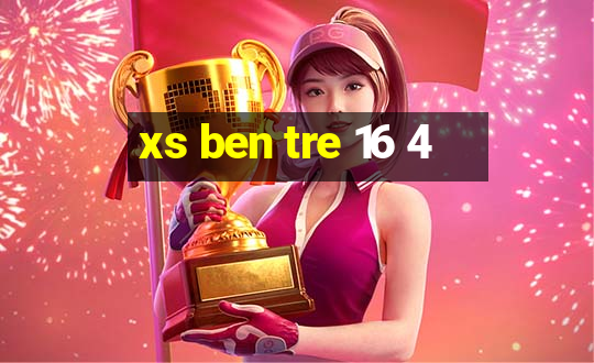 xs ben tre 16 4