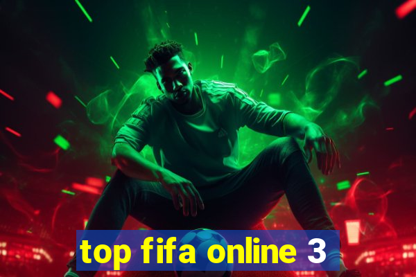 top fifa online 3