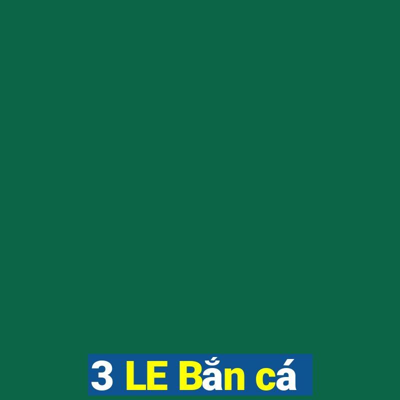 3 LE Bắn cá