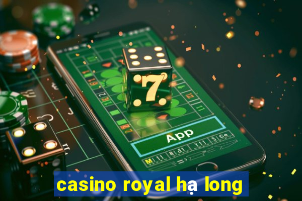 casino royal hạ long