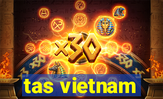 tas vietnam