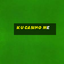 ku casino mê