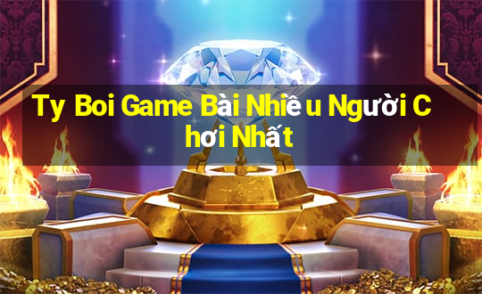 Ty Boi Game Bài Nhiều Người Chơi Nhất