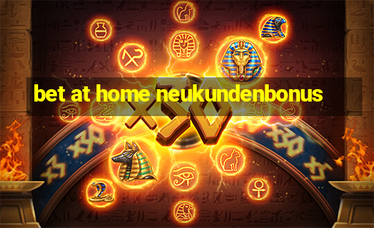 bet at home neukundenbonus