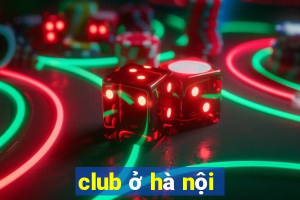 club ở hà nội