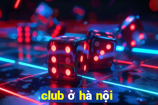 club ở hà nội