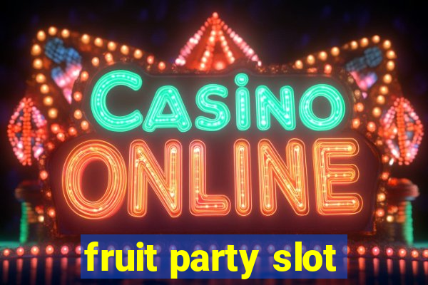 fruit party slot