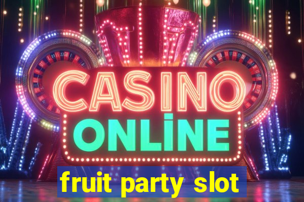 fruit party slot