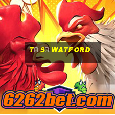 tỷ số watford