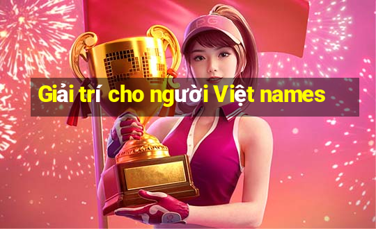 Giải trí cho người Việt names