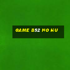 game b52 no hu