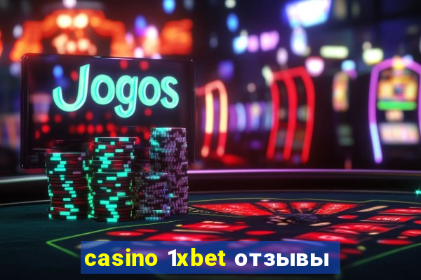 casino 1xbet отзывы