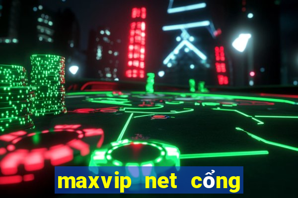 maxvip net cổng game quốc tế uy tín