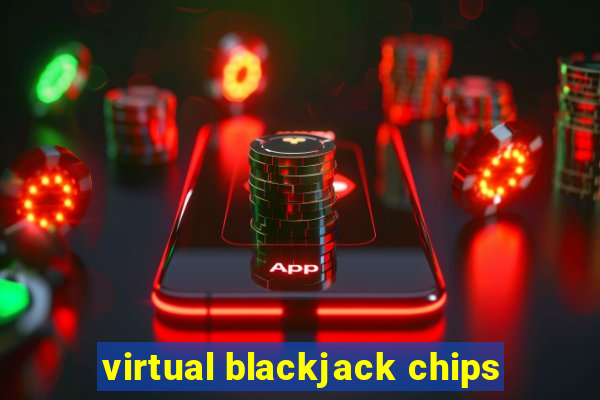 virtual blackjack chips