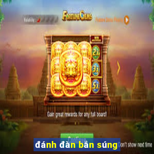 đánh đàn bắn súng