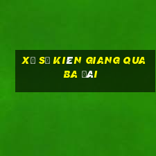 xổ số kiên giang qua ba đài