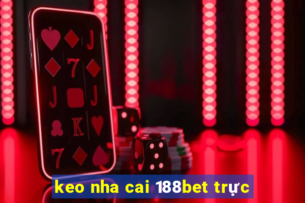 keo nha cai 188bet trực