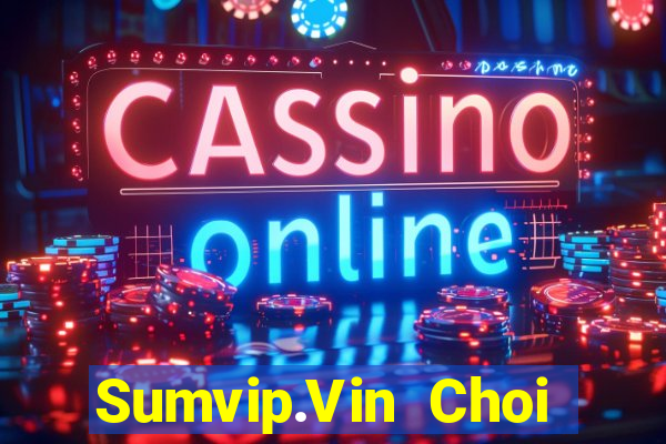 Sumvip.Vin Choi Game Bài