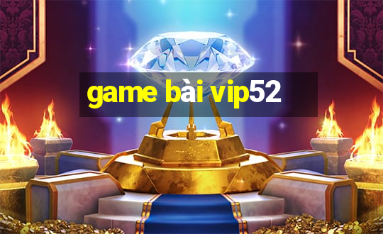 game bai vip52