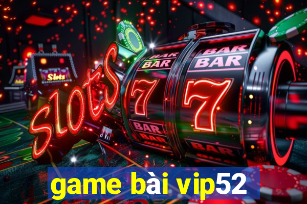 game bai vip52