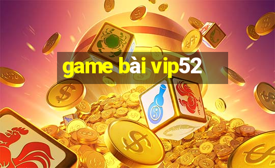 game bai vip52